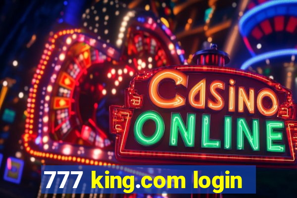 777 king.com login